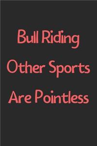 Bull Riding Other Sports Are Pointless