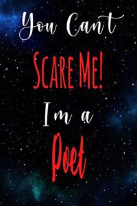 You Can't Scare Me! I'm A Poet