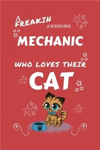 A Freakin Awesome Mechanic Who Loves Their Cat: Perfect Gag Gift For An Mechanic Who Happens To Be Freaking Awesome And Love Their Kitty! - Blank Lined Notebook Journal - 100 Pages 6 x 9 Format - 