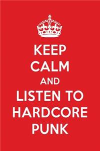 Keep Calm and Listen to Hardcore Punk