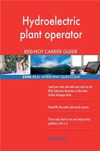 Hydroelectric plant operator RED-HOT Career Guide; 2498 REAL Interview Questions
