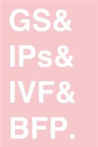GS & IPs & IVF & BFP.