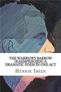 The Warrior's Barrow (Kaempehojen) A Dramatic Poem in One Act