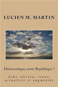 Democratique, notre Republique ?
