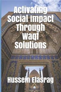 Activating Social Impact Through Waqf Solutions