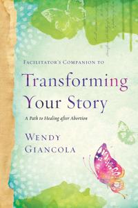 Facilitator's Companion to Transforming Your Story