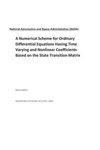 A Numerical Scheme for Ordinary Differential Equations Having Time Varying and Nonlinear Coefficients Based on the State Transition Matrix