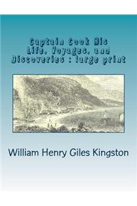 Captain Cook His Life, Voyages, and Discoveries
