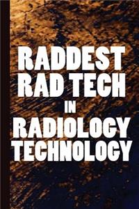 Raddest Rad Tech in Radiology Technology