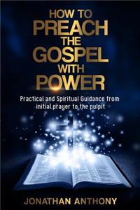 How to Preach the Gospel with Power