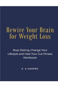 Rewire Your Brain for Weight Loss