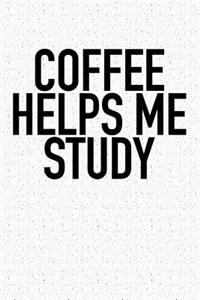 Coffee Helps Me Study