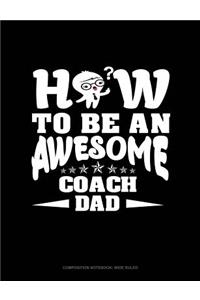 How to Be an Awesome Coach Dad