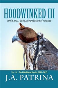 Hoodwinked III: TOWN HALL: Code, the Debasing of America