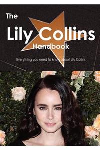 The Lily Collins Handbook - Everything You Need to Know about Lily Collins