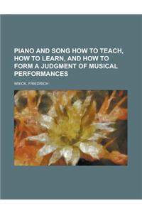 Piano and Song How to Teach, How to Learn, and How to Form a Judgment of Musical Performances