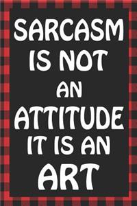 Sarcasm Is Not an Attitude It Is an Art