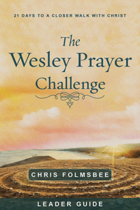 Wesley Prayer Challenge Leader Guide