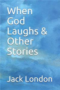 When God Laughs & Other Stories