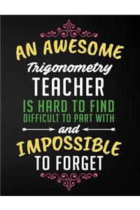 An Awesome Trigonometry Teacher Is Hard to Find Difficult to Part with and Impossible to Forget