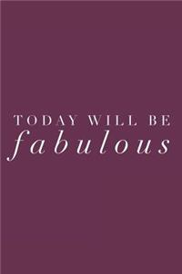 Today Will Be Fabulous