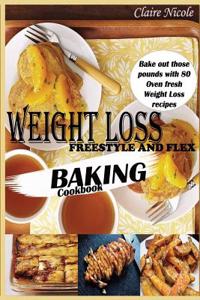 Weight Loss Freestyle and Flex Baking Cookbook