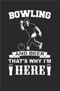 Bowling and Beer That's Why I'm Here