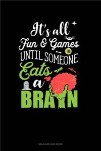 It's All Fun & Games Until Someone Eats a Brain