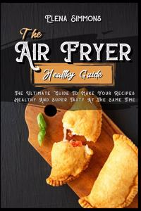 The Air Fryer Healthy Guide