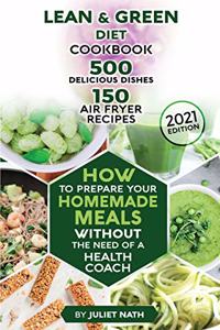 Lean and Green Diet Cookbook &#9679; 500 Delicious Dishes &#9679;150 Air Fryer Recipes