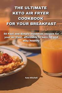 The Ultimate Keto Air Fryer Cookbook for Your Breakfast