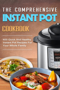 The Comprehensive Instant Pot Cookbook
