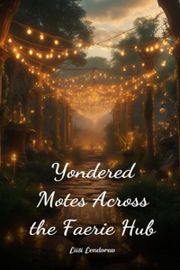 Yondered Motes Across the Faerie Hub