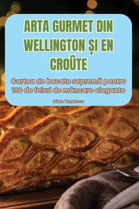 Arta Gurmet Din Wellington Și En Croûte