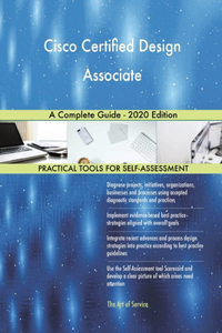 Cisco Certified Design Associate A Complete Guide - 2020 Edition