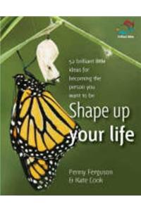 Shape Up Your Life