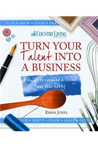 Turn Your Talent Into a Business