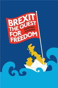 Brexit The Quest For Freedom