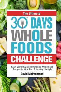 Ultimate 30 Days Whole Foods Challenge