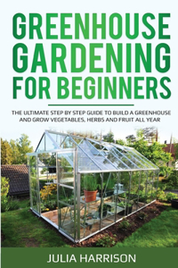 Greenhouse Gardening for Beginners