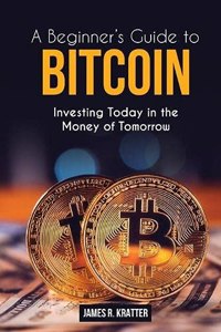 A Beginner's Guide To Bitcoin