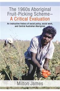 The 1960s Aboriginal Fruit-Picking Scheme