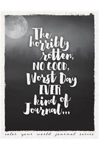 The Horribly Rotten, NO GOOD, Worst Day EVER Kind of Journal