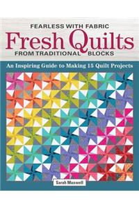 Fearless with Fabric - Fearless Quilts from Traditional Blocks