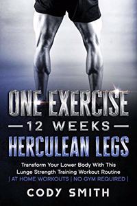 One Exercise, 12 Weeks, Herculean Legs
