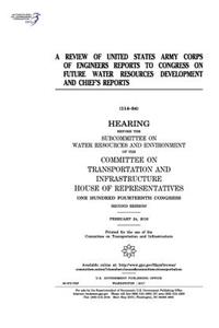 A review of United States Army Corps of Engineers reports to Congress on future water resources development and Chief's reports