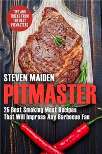 Pitmaster: 25 Best Smoking Meat Recipes That Will Impress Any Barbecue Fan (Bbq, Barbecue, Smoking Meat, Grilling, Pitmaster, Smoker Recipes, Smoker Cookbook)