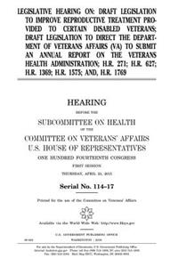 Legislative hearing on draft legislation to improve reproductive treatment provided to certain disabled veterans; draft legislation to direct the Department of Veterans Affairs (VA) to submit an annual report on the Veterans Health Administration;