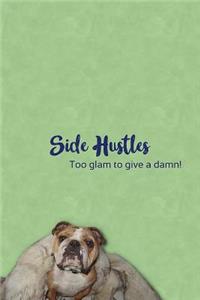 SIDE HUSTLES- Too Glam to Give a Damn!