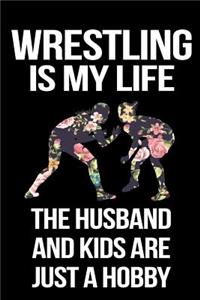 Wrestling Is My Life the Husband and Kids Are Just a Hobby